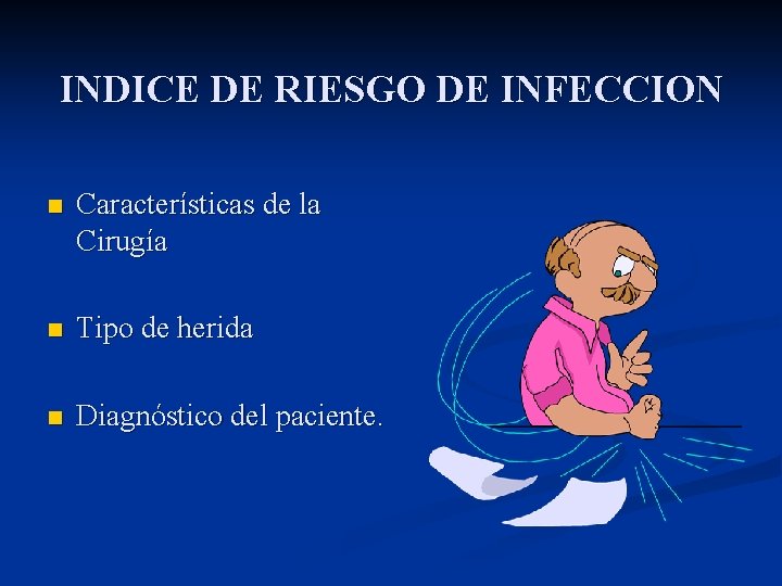 INDICE DE RIESGO DE INFECCION n Características de la Cirugía n Tipo de herida