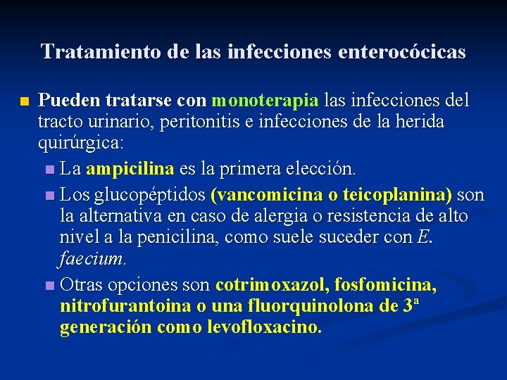 Tratamiento de las infecciones enterocócicas n Pueden tratarse con monoterapia las infecciones del tracto