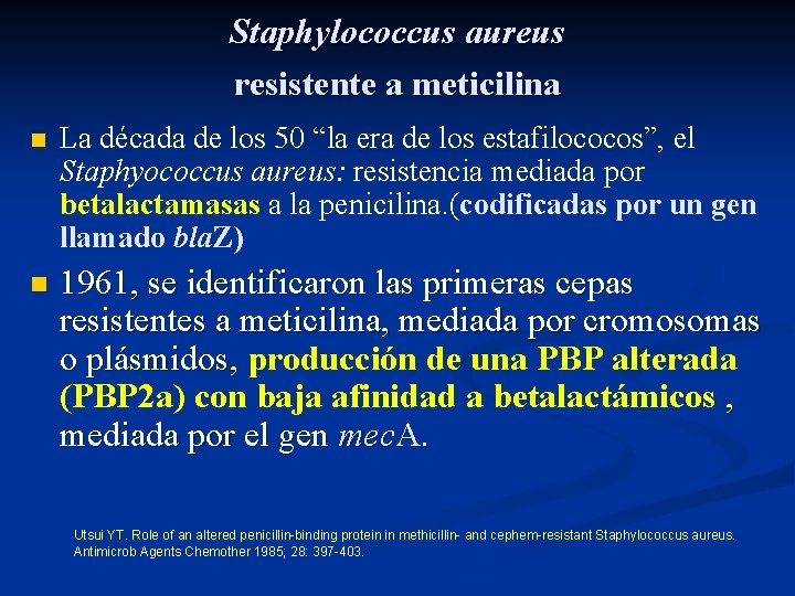 Staphylococcus aureus resistente a meticilina n La década de los 50 “la era de