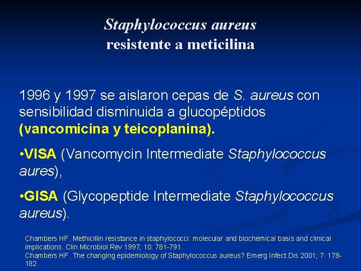 Staphylococcus aureus resistente a meticilina 1996 y 1997 se aislaron cepas de S. aureus