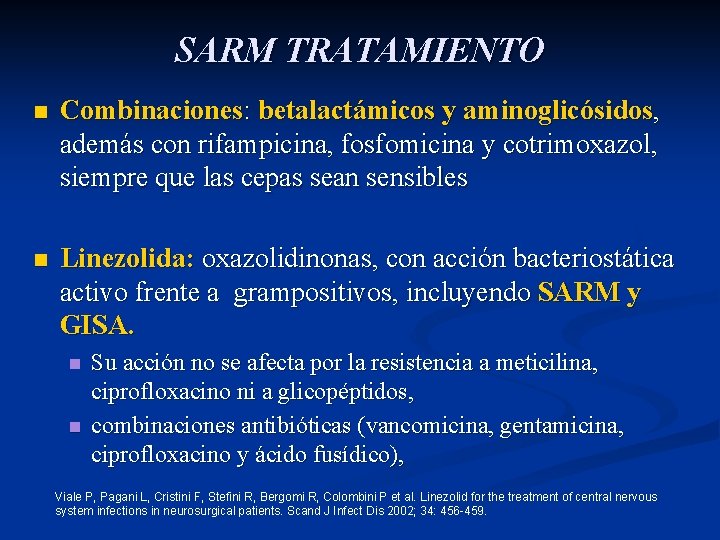 SARM TRATAMIENTO n Combinaciones: betalactámicos y aminoglicósidos, además con rifampicina, fosfomicina y cotrimoxazol, siempre