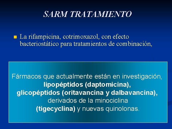 SARM TRATAMIENTO n La rifampicina, cotrimoxazol, con efecto bacteriostático para tratamientos de combinación, Fármacos