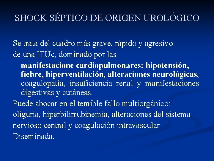 SHOCK SÉPTICO DE ORIGEN UROLÓGICO Se trata del cuadro más grave, rápido y agresivo