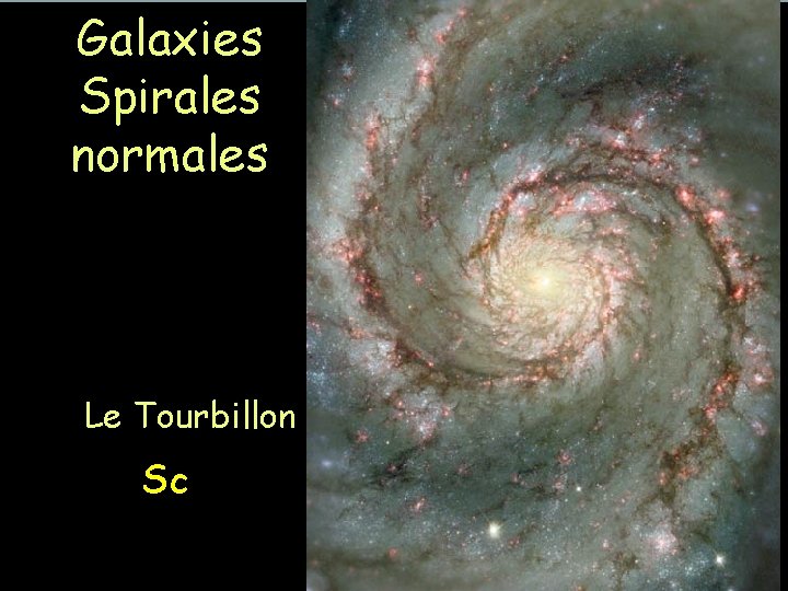 Galaxies Spirales normales Le Tourbillon Sc 