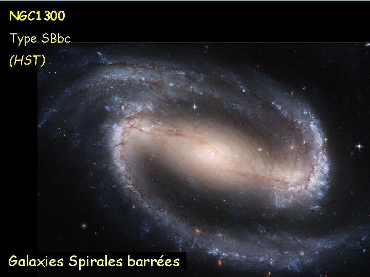 NGC 1300 Type SBbc (HST) Galaxies Spirales barrées 