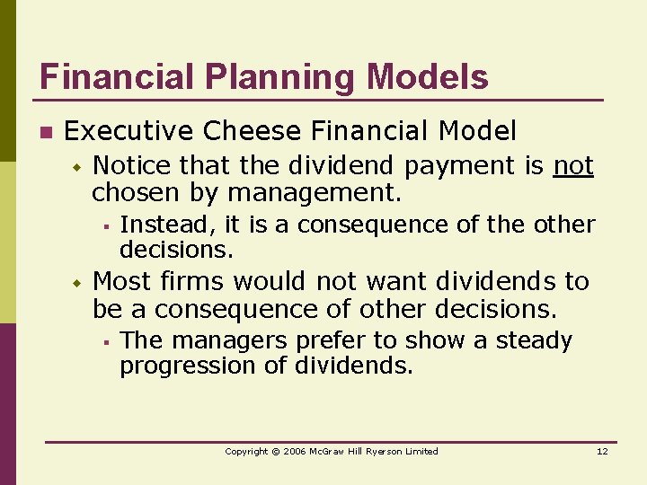 Financial Planning Models n Executive Cheese Financial Model w Notice that the dividend payment