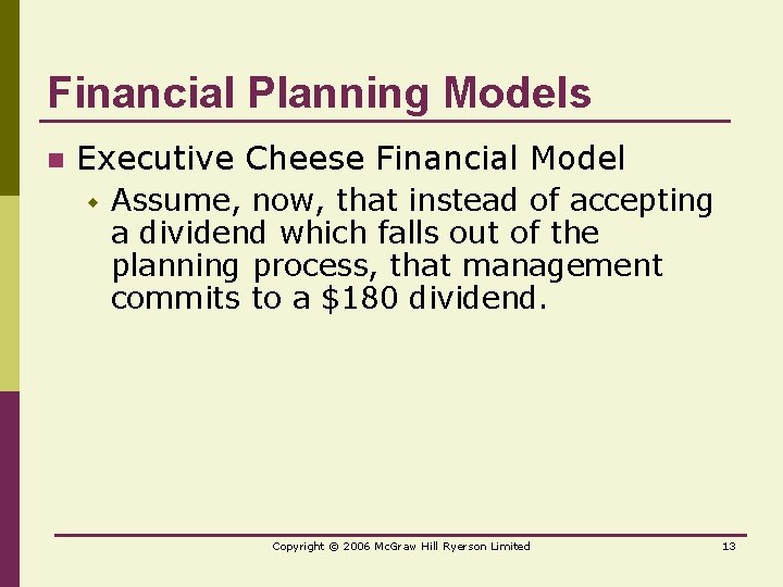Financial Planning Models n Executive Cheese Financial Model w Assume, now, that instead of
