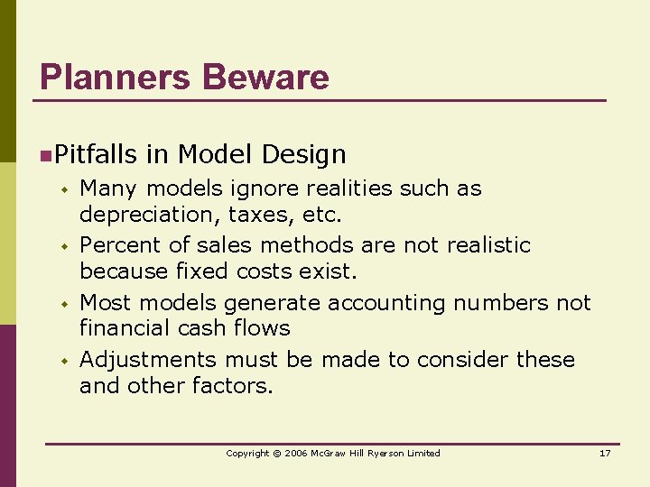 Planners Beware n. Pitfalls w w in Model Design Many models ignore realities such