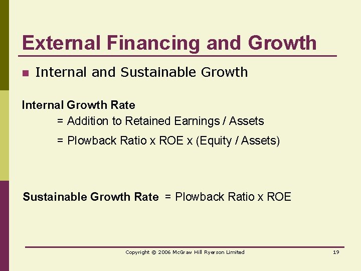 External Financing and Growth n Internal and Sustainable Growth Internal Growth Rate = Addition