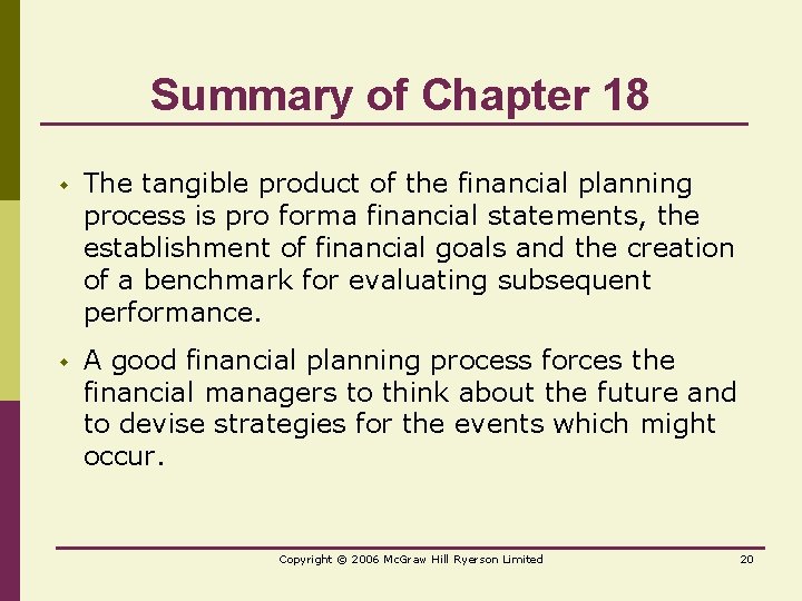 Summary of Chapter 18 w The tangible product of the financial planning process is