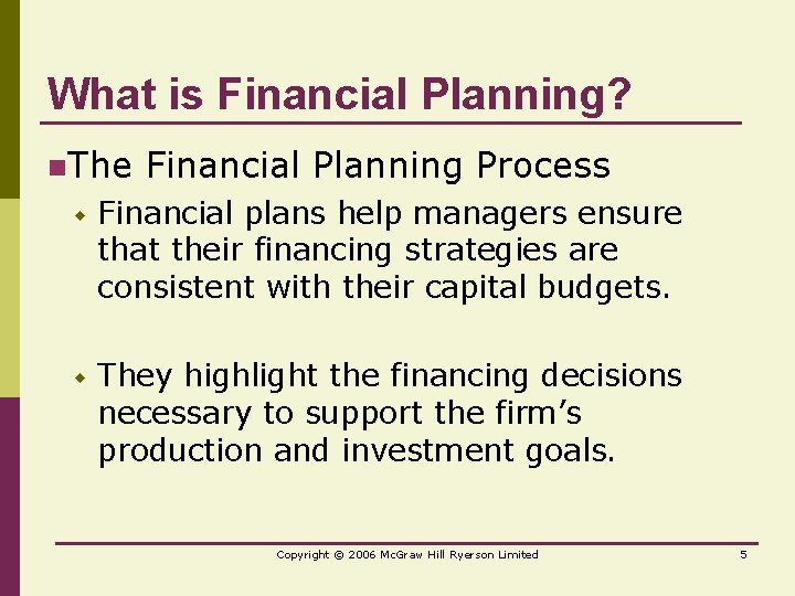 What is Financial Planning? n. The Financial Planning Process w Financial plans help managers