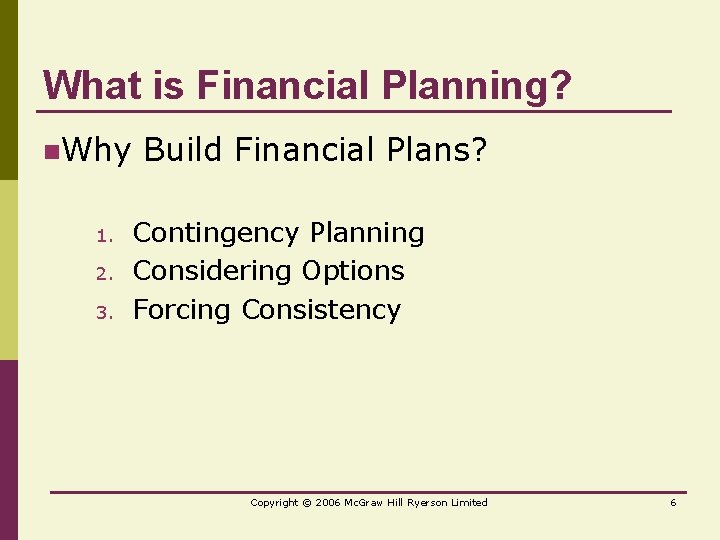 What is Financial Planning? n. Why 1. 2. 3. Build Financial Plans? Contingency Planning