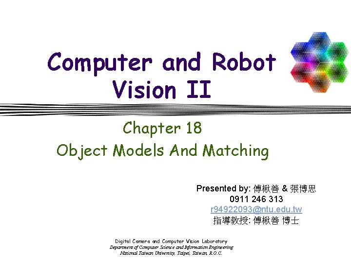 Computer and Robot Vision II Chapter 18 Object Models And Matching Presented by: 傅楸善