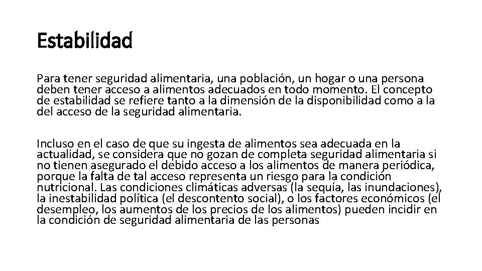 Estabilidad Para tener seguridad alimentaria, una población, un hogar o una persona deben tener