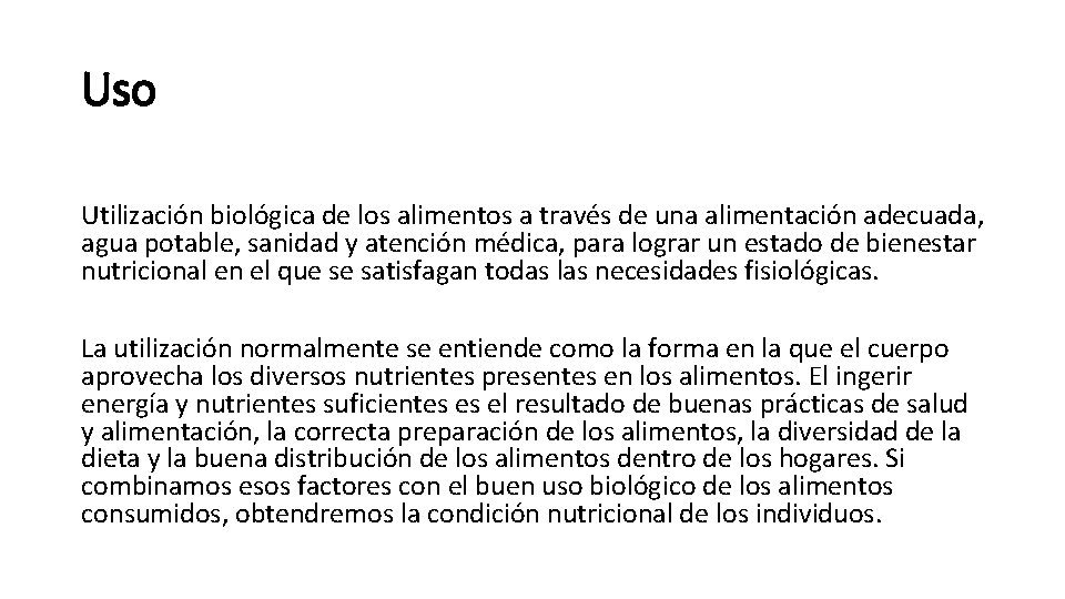 Uso Utilización biológica de los alimentos a través de una alimentación adecuada, agua potable,