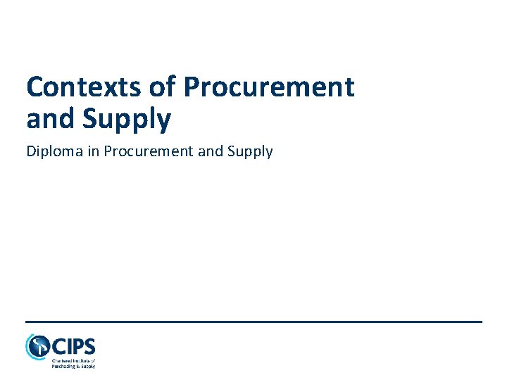 Contexts of Procurement and Supply Diploma in Procurement and Supply 