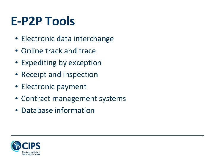 E-P 2 P Tools • • Electronic data interchange Online track and trace Expediting