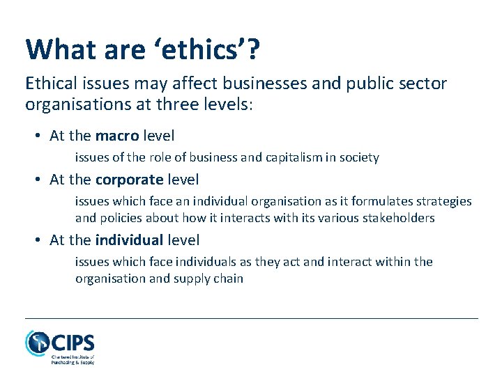 What are ‘ethics’? Ethical issues may affect businesses and public sector organisations at three