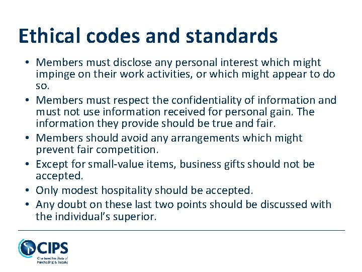Ethical codes and standards • Members must disclose any personal interest which might impinge