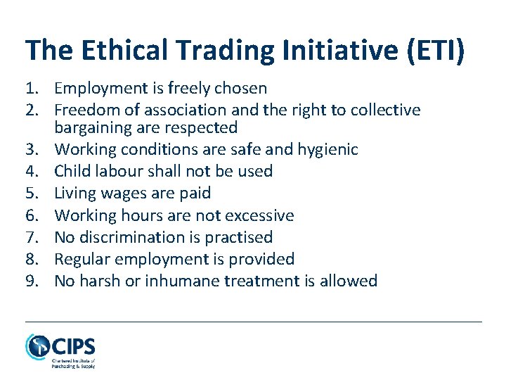The Ethical Trading Initiative (ETI) 1. Employment is freely chosen 2. Freedom of association