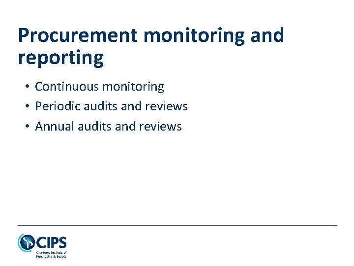 Procurement monitoring and reporting • Continuous monitoring • Periodic audits and reviews • Annual