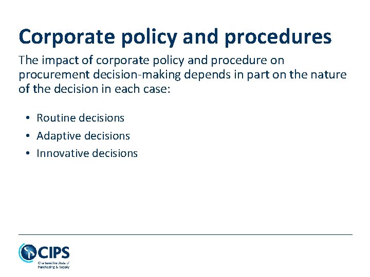 Corporate policy and procedures The impact of corporate policy and procedure on procurement decision-making