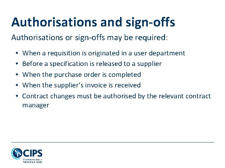 Authorisations and sign-offs Authorisations or sign-offs may be required: • • • When a