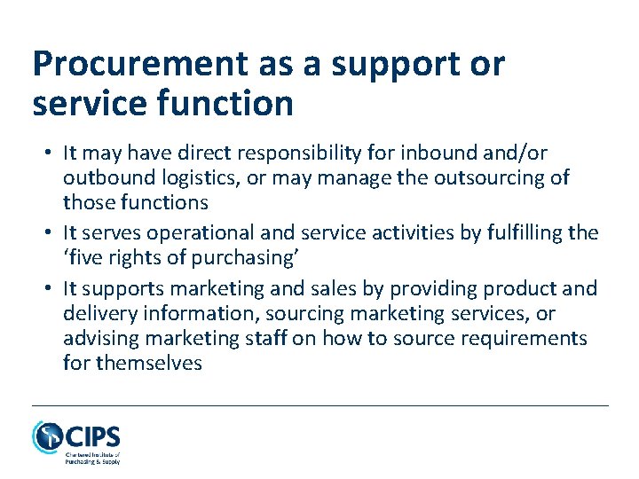 Procurement as a support or service function • It may have direct responsibility for