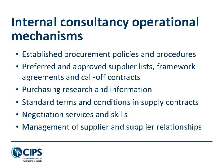 Internal consultancy operational mechanisms • Established procurement policies and procedures • Preferred and approved