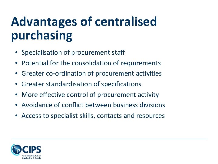 Advantages of centralised purchasing • • Specialisation of procurement staff Potential for the consolidation