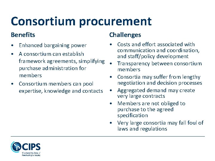 Consortium procurement Benefits Challenges • Enhanced bargaining power • A consortium can establish framework