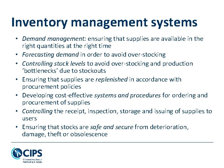 Inventory management systems • Demand management: ensuring that supplies are available in the right