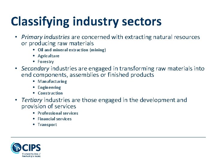 Classifying industry sectors • Primary industries are concerned with extracting natural resources or producing