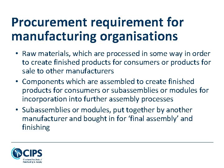 Procurement requirement for manufacturing organisations • Raw materials, which are processed in some way