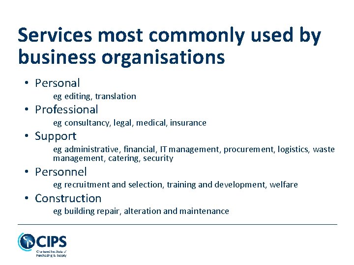 Services most commonly used by business organisations • Personal eg editing, translation • Professional