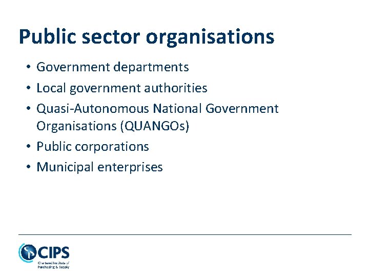 Public sector organisations • Government departments • Local government authorities • Quasi-Autonomous National Government