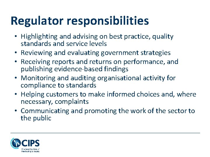 Regulator responsibilities • Highlighting and advising on best practice, quality standards and service levels