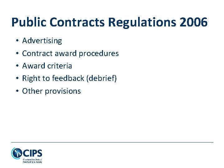 Public Contracts Regulations 2006 • • • Advertising Contract award procedures Award criteria Right