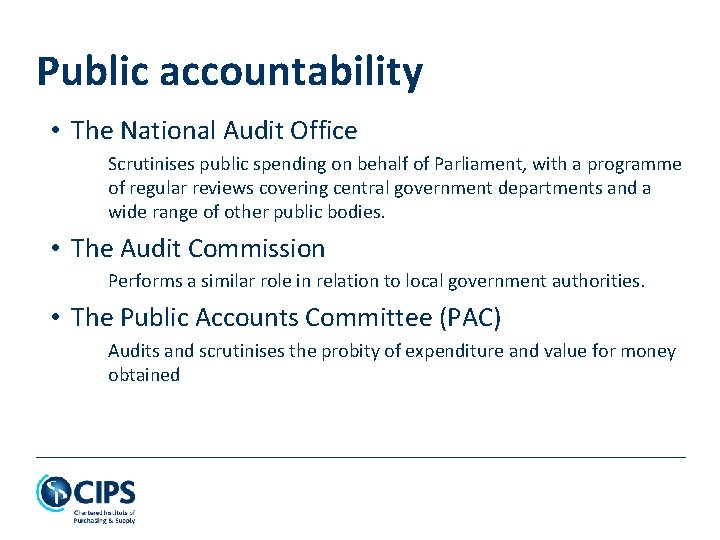 Public accountability • The National Audit Office Scrutinises public spending on behalf of Parliament,
