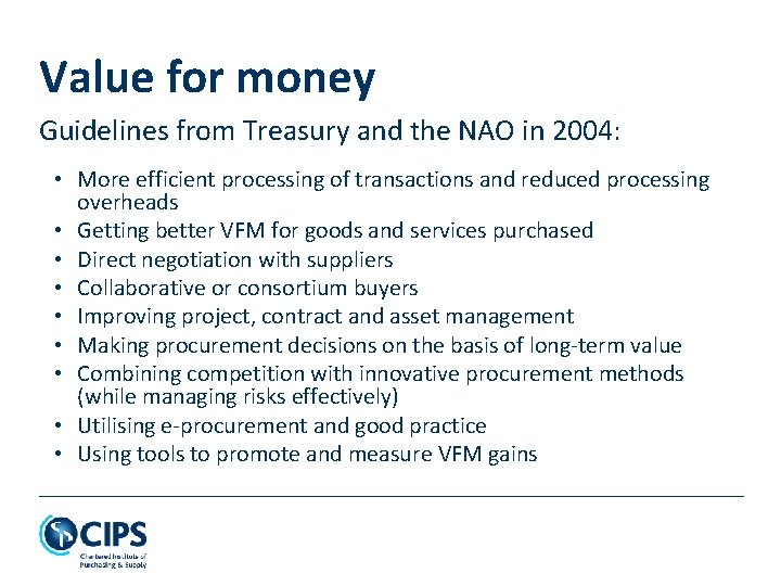 Value for money Guidelines from Treasury and the NAO in 2004: • More efficient