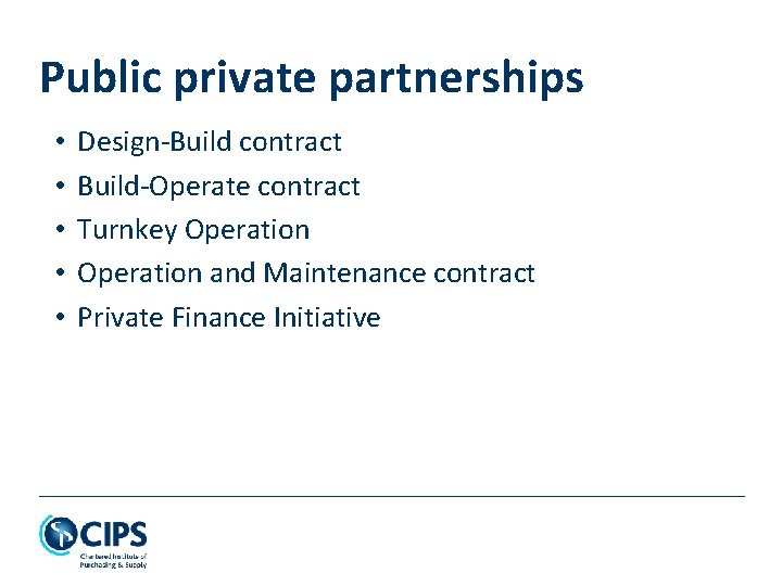 Public private partnerships • • • Design-Build contract Build-Operate contract Turnkey Operation and Maintenance