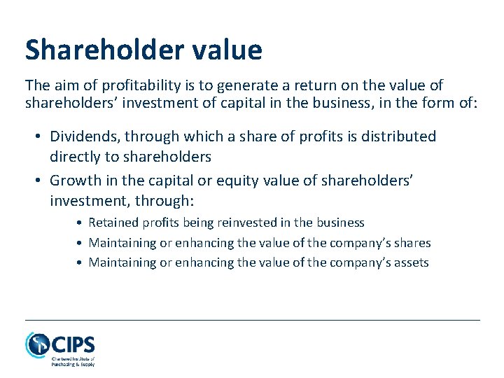 Shareholder value The aim of profitability is to generate a return on the value