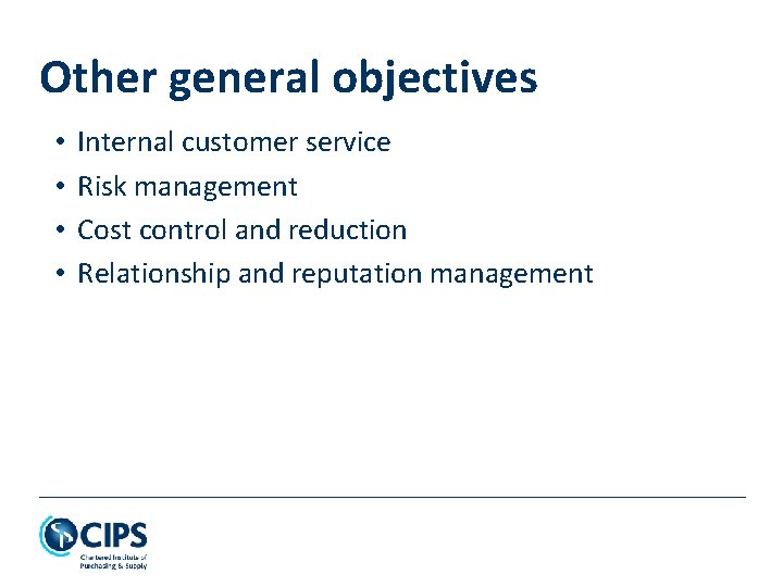 Other general objectives • • Internal customer service Risk management Cost control and reduction