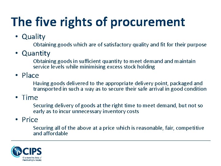 The five rights of procurement • Quality Obtaining goods which are of satisfactory quality