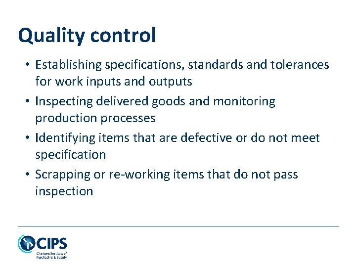 Quality control • Establishing specifications, standards and tolerances for work inputs and outputs •