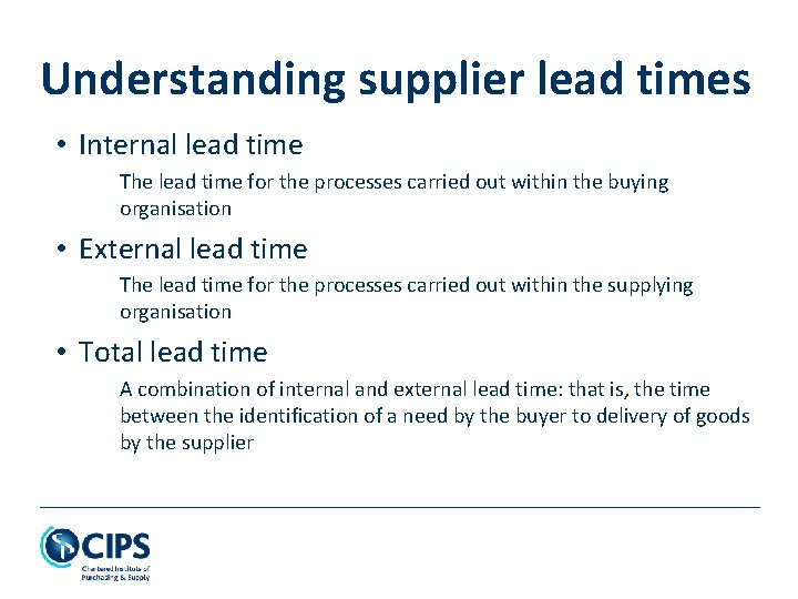 Understanding supplier lead times • Internal lead time The lead time for the processes