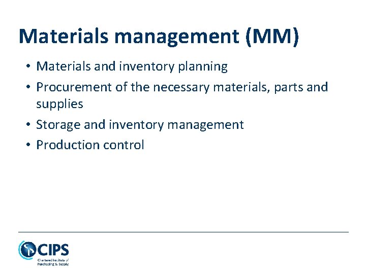 Materials management (MM) • Materials and inventory planning • Procurement of the necessary materials,