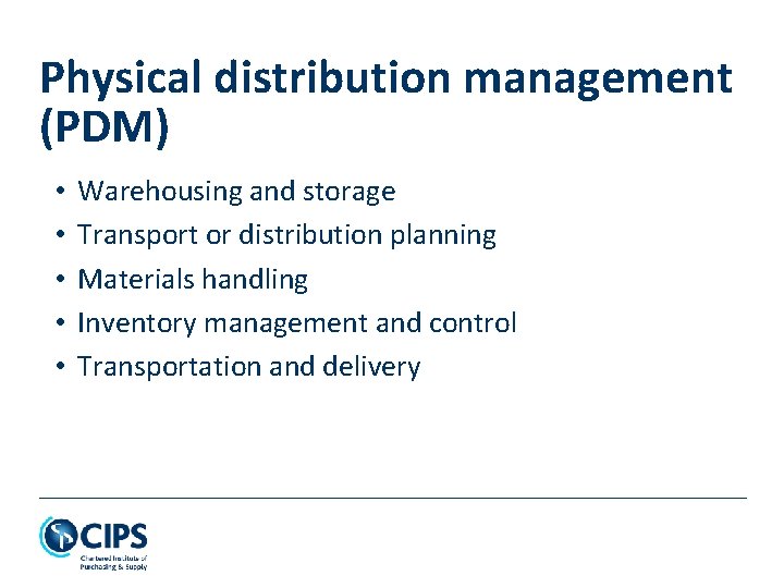 Physical distribution management (PDM) • • • Warehousing and storage Transport or distribution planning