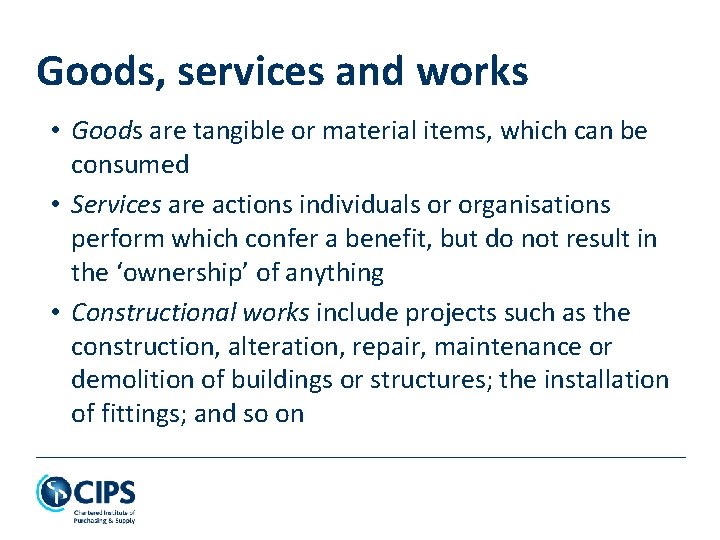 Goods, services and works • Goods are tangible or material items, which can be