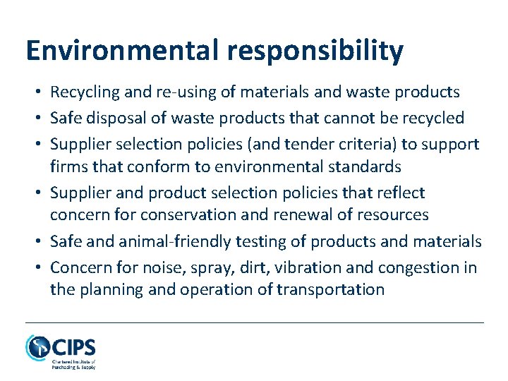 Environmental responsibility • Recycling and re-using of materials and waste products • Safe disposal